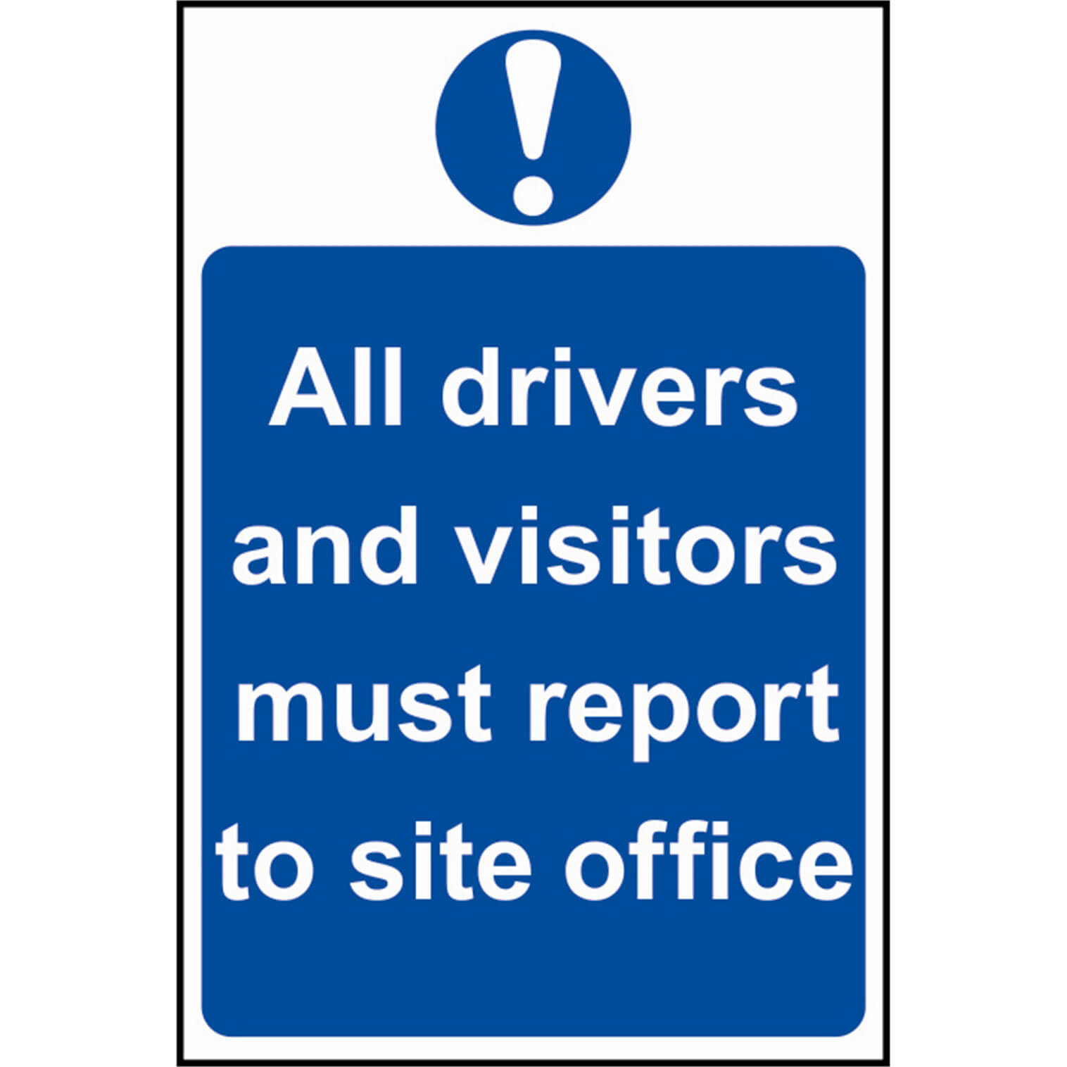 Scan 400 x 600mm PVC Sign - All Drivers And Visitors Must Report To Site Office