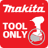 Makita Bare Cordless Tools ( Batteries NOT Included ) Makita Bare Cordless Tools ( Batteries NOT Included )