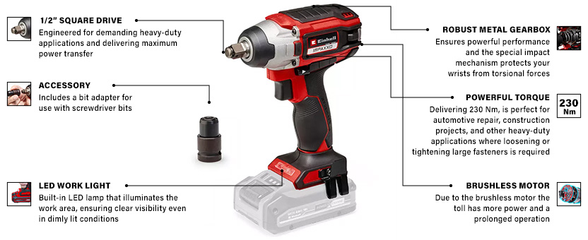 Features & Benefits
• A member of the Power X-Change family
• Brushless PurePOWER motor - more power and prolonged operation
• Impact wrench for easily screwing in large/long screws
• Robust 1/2 inch external square drive mount
• Complete with LED lamp to illuminate the work area
• Special impact mechanism protects your wrist from torsional forces
• Finely adjustable speed electronics for sensitive work
• Quick stop function for quick tool change
• Rotate clockwise & anti-clockwise to tighten and loosen screws
• Ergonomic design and softgrip surfaces for secure grip
• Complete with bit adapter for impact driving screws Einhell Professional IMPAXXO 18/230 230Nm Impact Wrench Brushless motor