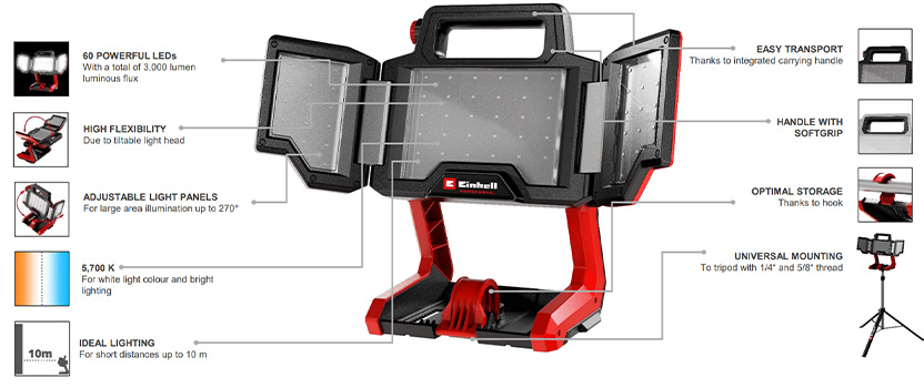 Features & Benefits
• Member of the Power X-Change family
• 60 bright LEDs with a total of 3000 lumens of luminous flux
• 5700 K for a neutral tone of white and bright lighting conditions
• Ideal for illuminating short distances up to 10 m
• Easy transport thanks to integrated carrying handle
• Universal mounting to 1/4" and 5/8" threaded tripods
• High flexibility thanks to the swivelling light head
• Hanging hook for optimal storage
• Adjustable light panels for illuminating large areas up to 270° Einhell Professional TP-CL 18/3000 Li Cordless Site Work Light