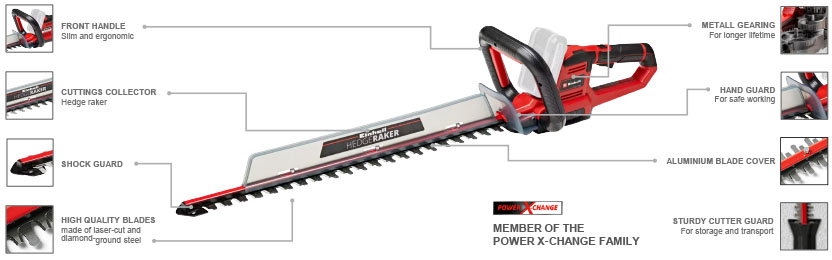 Features & Benefits
• Member of the Power X-Change family
• Blades made of laser-cut and diamond-ground steel
• Ergonomic, small front handle with micro switches
• Metal gearing for a long life
• Cutting collector and swivel handle
• Aluminium cover over cutters
• Shock guard with holder for wall mount
• Sturdy cutter guard for storage and transportation Einhell GE-CH 18/60 Li 18v Hedge Trimmer metal gearing Swivel handle