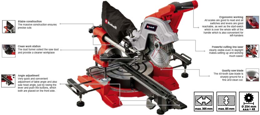 Features & Benefits
• Special mounted traction function with perfect gliding qualities
• Smooth-running saw head joint mechanism for fatigue-free sawing
• Turntable with snap-in positions at the most common angles
• Easy angle setting on the rotary table by quick adjustment
• Clearly visible laser for precise cutting lines
• Saw head can be tilted to the left and right for mitre cuts
• Table extensions on both sides for longer workpieces
• High-quality saw blade for perfect cutting results
• Easy-to-reach spindle lock for simple saw blade changes
• Clearly visible and readable angle scales
• Incl. clamping device to fix the workpiece in place
• Chip collector behind the saw blade for a clean workplace Einhell TE-SM 10 L Dual Bevel Mitre Saw