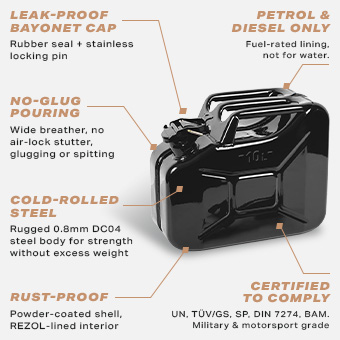 Sirius 10 Litre Metal Jerry Can – Key Features Sirius 10L black metal jerry can features: leak-proof bayonet cap, no-glug pouring, cold-rolled steel, rust-proof lining