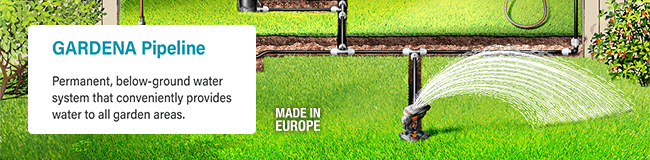 Gardena Pipeline
Permanent, below-ground water system that conveniently
provides water to all garden areas. Gardena Pipeline System